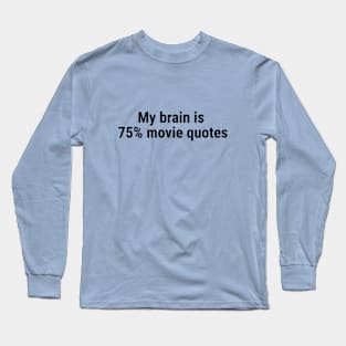 My brain is 75% movie quotes Black Long Sleeve T-Shirt